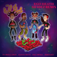 Ty Dolla $ign Feat. Kanye West, FKA Twigs & Skrillex - Ego Death (SHADEZ REMIX)