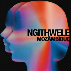 MÒZÂMBÎQÚE - Ngithwele (Extended Mix)