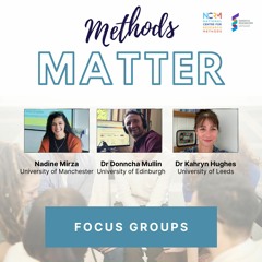 Methods Matter - Focus Groups