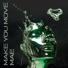 [FREE DL] MAE - Make You Move [TR061]