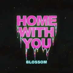 Blossom - Home With You (Blvckmore Remix)(DOWNLOAD NOW UNLOCKED)