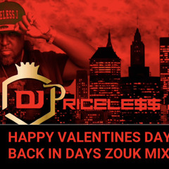 PRICELESSJ PRESENTS VALENTINES DAY BACK IN THE DAY ZOUK..