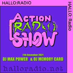 Action Radio Show - DJ Memory Card & DJ Max Power - 11/11/21