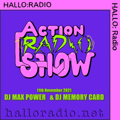 Action Radio Show - DJ Memory Card & DJ Max Power - 11/11/21