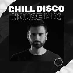 CHILL DISCO HOUSE MUSIC MIX