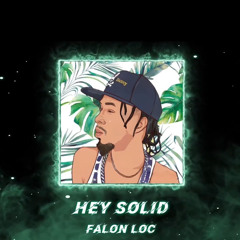 Falon Loc - Hey Solid