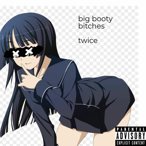 Big booty anime bitches