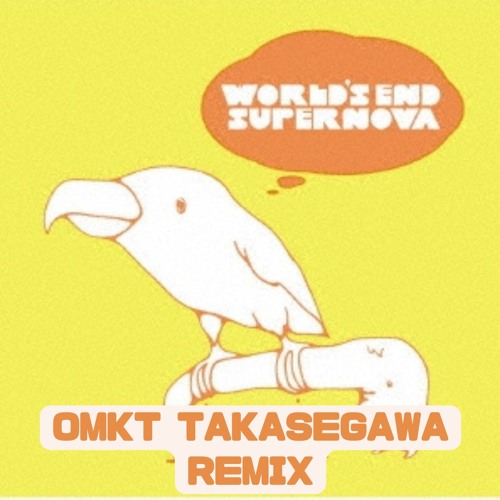 Stream くるり - WORLD'S END SUPERNOVA (OMKT TAKASEGAWA Remix