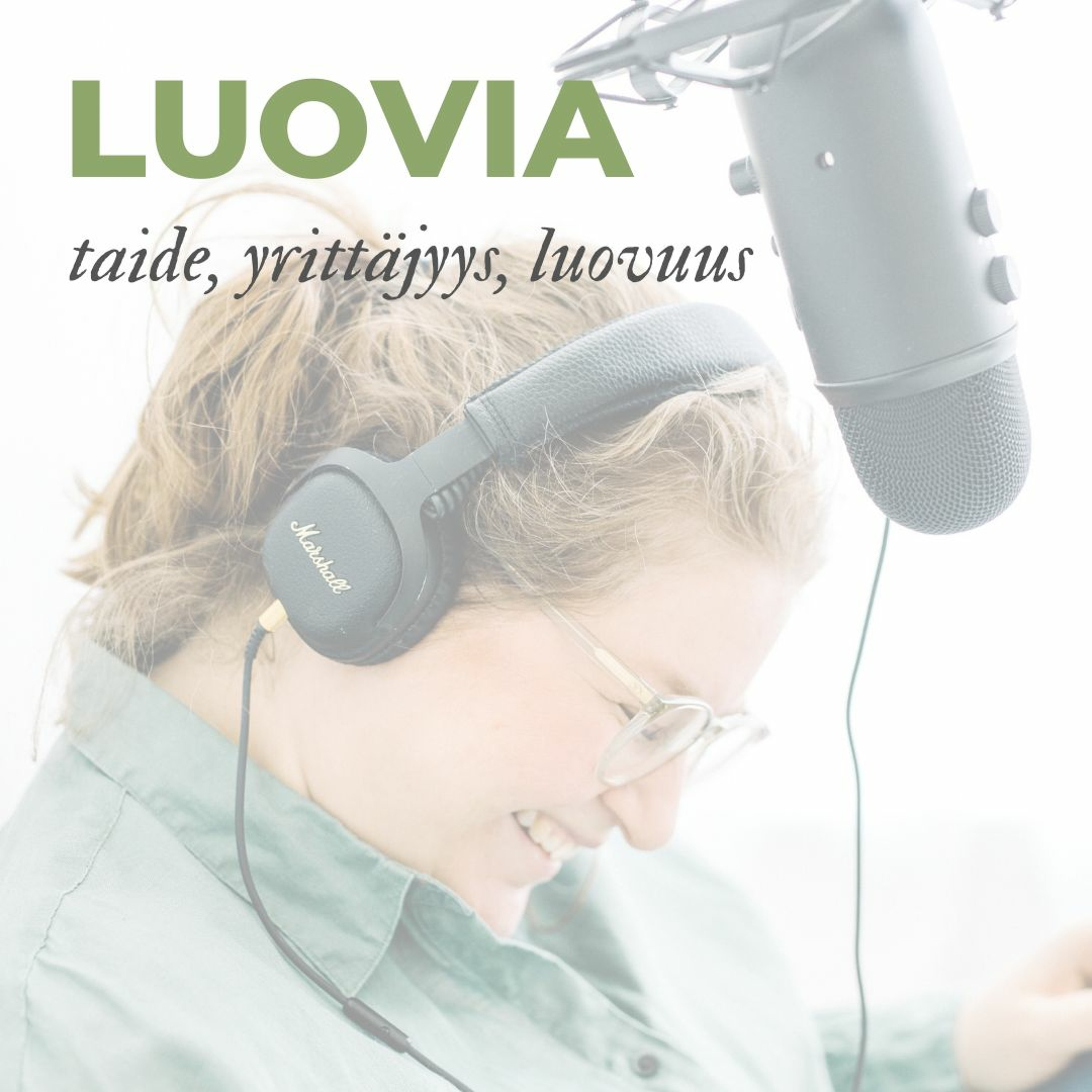 Luovia: Podcast taiteesta, yrittäjyydestä ja luovuudesta