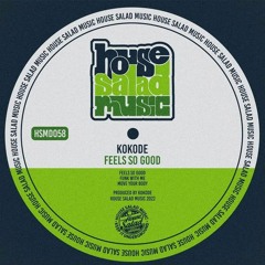 HSMD058 Kokode - Feels So Good [House Salad Music]