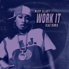 Missy Elliott - Work It (VLAZ Remix)