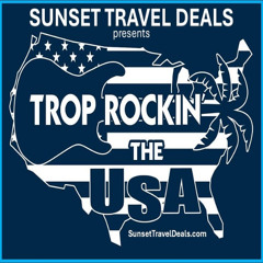 Trop Rockin' the USA presented by Sunset Travel Deals June 26, 2024