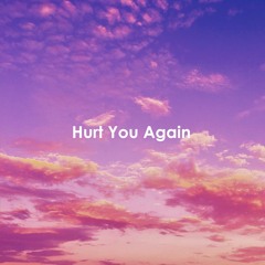 Hurt You Again