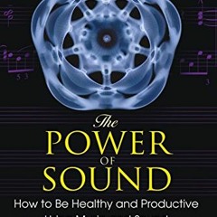 [Get] EPUB 📌 The Power of Sound: How to Be Healthy and Productive Using Music and So