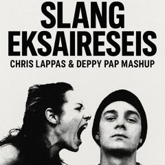 Light & Giorgos Rous - Slang Eksaireseis (Chris Lappas & Deppy Pap Mashup)