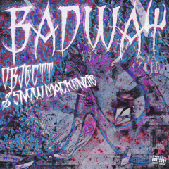 Bad Way Ft. Snow MacKenzie (Prod. by Cyntheoron & Objectt)