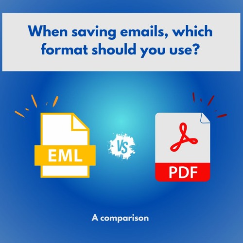 PDF vs. EML- Which Format Should You Use for Emails?