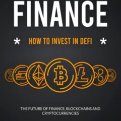 [READ] KINDLE ✅ Decentralized Finance: How to Invest in DeFi: The Future of Finance,