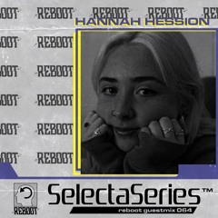Reboot Selecta Series #064  Hannah Hession
