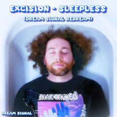Excision - Sleepless (Dream Signal ReDream)