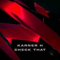 Karner H - Check That (Original Mix)