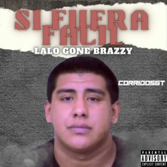 Si Fuera Facil - Lalo Gone Brazzy (Official Audio) Corridos 2022