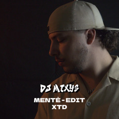 MENTÈ - EDIT XTD By Mixys