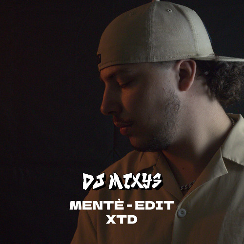MENTÈ - EDIT XTD By Mixys