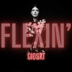 Premiere: Gioski - FLEXIN' (FREE DL)