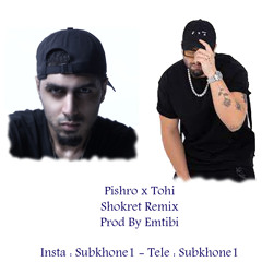 Pishro x Tohi - Shokret Remix (Prod By Emtibi)