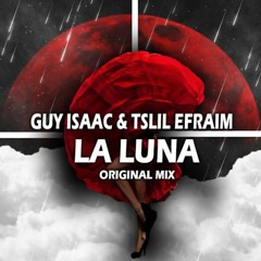 GUY ISAAC & TSLIL EFRAIM - LA LUNA (ORIGINAL MIX)(BUY=FREE DOWNLOAD)