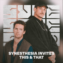 SYNESTHESIA Invites: This & That | 023