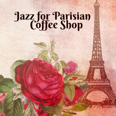 Jazz for Parisian Coffee Shop