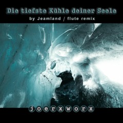 Die tiefste Kühle deiner Seele / by Jeamland / ..... flute remix