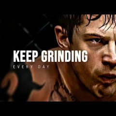 KEEP GRINDING EVERY DAY  Motivational Speech