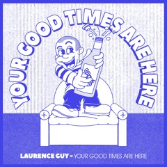 Laurence Guy - Your Good Times Are Here