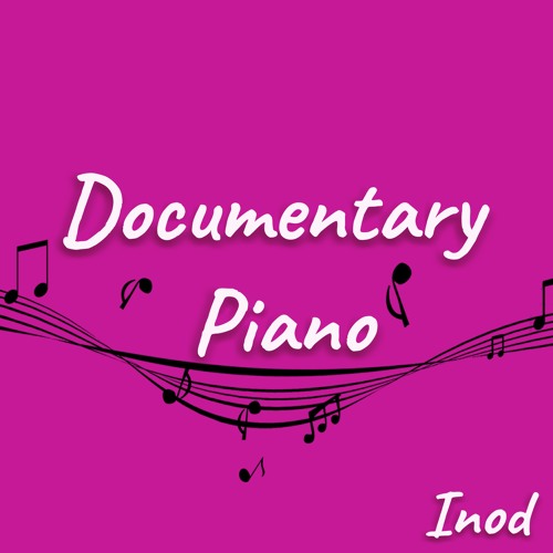Stream Documentary Piano by INOD | Listen online for free on SoundCloud