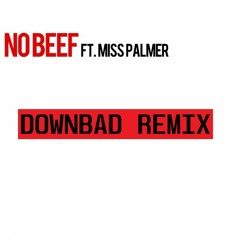 NOBEEF - (DOWNBAD REMIX)