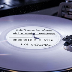 I Dont Wanna Be Alone - Brooksie's 2 Step UKG -Original