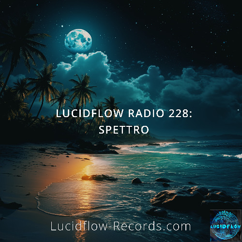 LUCIDFLOW RADIO 228: Spettro