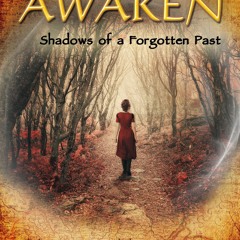 %* Awaken: Shadows of a Forgotten Past by Marcia Maidana