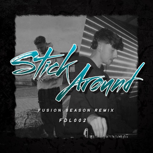DIAL - STICK AROUND (FUSION SEASON REMIX) [FREE DOWNLOAD]