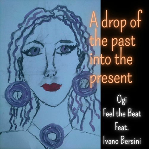 Ivano Besini, Ogi Feel The Beat - A Drop Of The Past Into Present