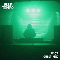 Yert - Deep Tempo Guest Mix #107