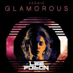 FERGIE - GLAMOROUS (Lee Follon 138 Remix) [FREE DOWNLOAD]