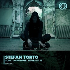 STEFAN TORTO | Sonic Loom Music Series EP. 13 | 18/12/2022