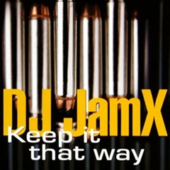 Dj JamX - Keep It That Way