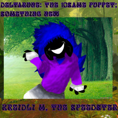 SEASON 1 [TRAILER] + Kreidli M, "The Speedster!" [ DELTARUNE: THE 10SAME PUPPET; Something New.]