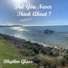 Did You Never Think About?