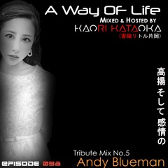 A Way of Life Ep.98(Tribute Mix No.5--Andy Blueman)